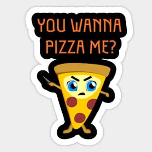 You Wanna Pizza Me? Sticker